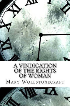 A Vindication of the Rights of Woman A Vindication of the Rights of Woman
