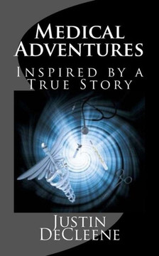 Medical Adventures: Inspired by a True Story