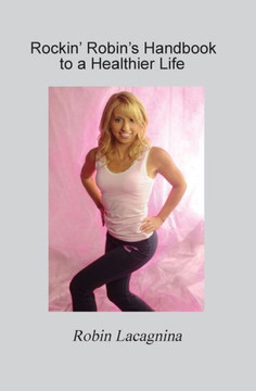 Rockin' Robin's Handbook to a Healthier Life