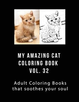 My Amazing Cat Coloring Book Vol 32: My Amazing Cat Coloring Book Vol 32