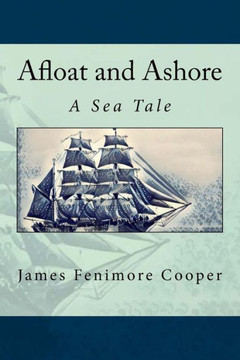 Afloat and Ashore: A Sea Tale