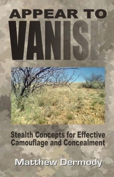 Appear To Vanish: Stealth Concepts for Effective Camouflage and Concealment