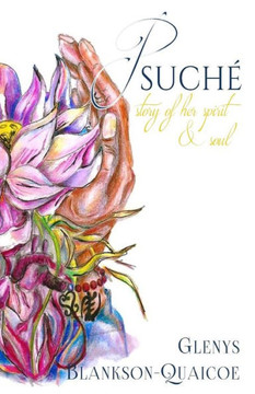 Psuché: Story Of Her Spirit & Soul