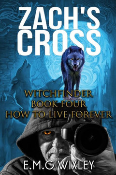 Zach'S Cross: How To Live Forever (Witchfinder Series)