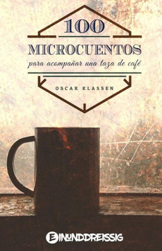 Cien microcuentos para acompanar una taza de cafe