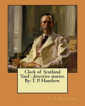 Cleek of Scotland Yard: detective stories. By: T. P. Hanshew.