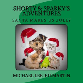Shorty & Sparky's Adventures: Santa Makes Us Jolly