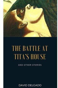 The Battle At Tita'S House : And Other Stories