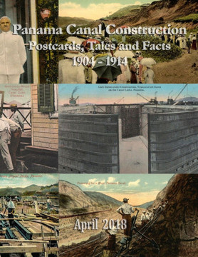 Panama Canal Construction (1904-14): Postcards, Tales and Facts