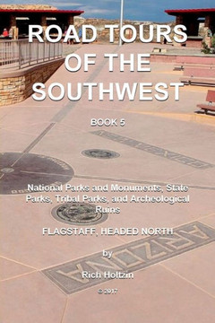 Road Tours Of The Southwest, Book 5: National Parks & Monuments, State Parks, Tribal Park & Archeological Ruins