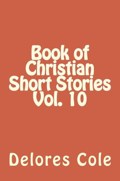Book of Christian Short Stories Vol. 10 Book of Christian Short Stories Vol. 10