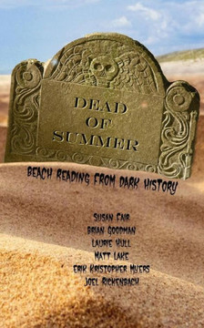 Dead Of Summer: Beach Reading From Dark History 2017 (Dead Of Winter) (Volume 2)