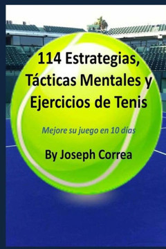 114 Estrategias, T??ticas Mentales y Ejercicios de Tenis: Mejore su juego en 10 d??s