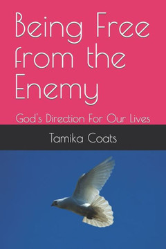 Being Free from the Enemy: God's Direction For Our Lives