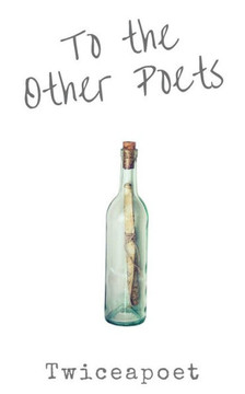 To the Other Poets To the Other Poets