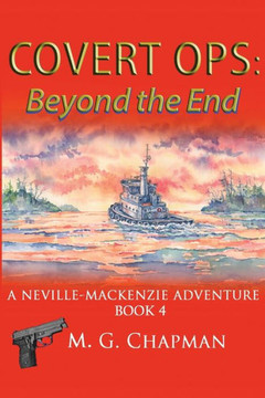 Covert Ops: Beyond The End: A Neville-Mackenzie Adventure
