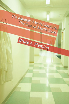 The Katahdin Mental Institute: The Case of Myrtle Jones
