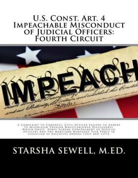 U.S. Const. Art. 4 Impeachable Misconduct of Judicial Officers: Fourth Circuit: A Complaint to Congress: Civil Officer Failure to Adhere to Misprision