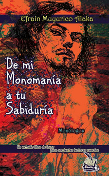 De mi monoman?? a tu sabidur??: Un extra?? libro de locos, para corrientes lectores cuerdos