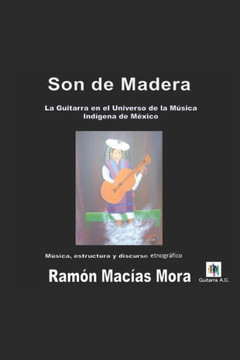 Son de Madera: La Guitarra en el Universo de la M??ica Ind??ena de M??ico
