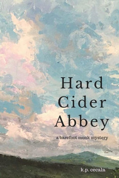 Hard Cider Abbey: A barefoot monk mystery