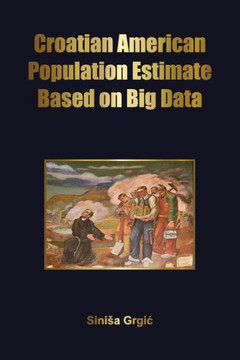 Croatian American Population Estimate: Based on Big Data