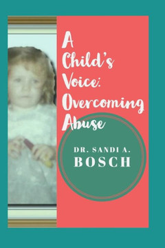 A Childs Voice: Overcoming Abuse