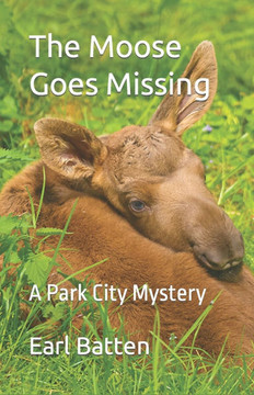 The Moose Goes Missing: A Park City Mystery