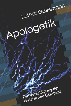 Apologetik: Die Verteidigung des christlichen Glaubens
