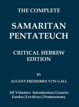 Complete Samaritan Pentateuch (Volumes 1-5): Critical Hebrew Edition with Introduction & Apparatuses
