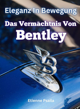 Eleganz In Bewegung: Das Verm??htnis Von Bentley
