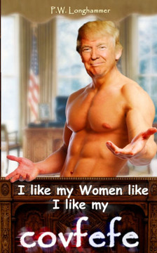 I like my Women like I like my covfefe