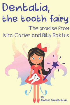 Dentalia, the tooth fairy: The promise from Kira Caries and Billy Baktus