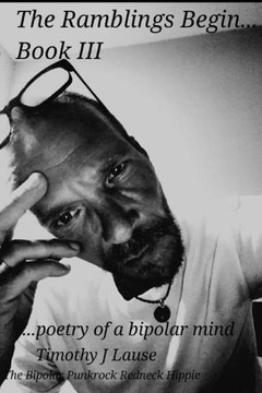 The Ramblings Begin... Book 3: Poetry of a bipolar mind