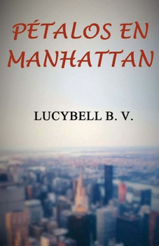 Pétalos En Manhattan (Spanish Edition)