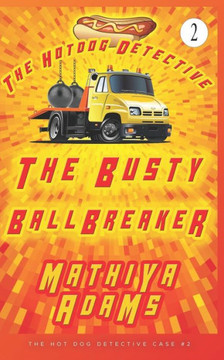 The Busty Ballbreaker: The Hot Dog Detective (A Denver Detective Cozy Mystery)