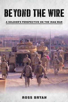 Beyond the Wire: A Soldier's Perspective on the Iraq War
