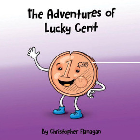 The Adventures of Lucky Cent: Children Picture Book about a Lucky Coin for Beginner Readers ages 2-6