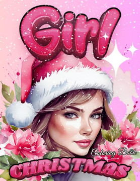 Christmas Girl Coloring Book,: Jolly Christmas Girl Coloring, Festive Fun for All Ages -delightful and relaxing way to celebrate the holiday season
