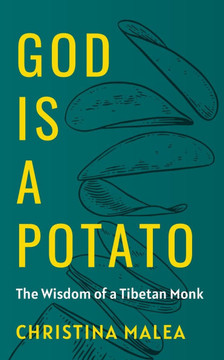 God is a Potato: The Wisdom of a Tibetan Monk