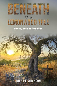 Beneath the Lemonwood Tree: Buried, but not forgotten.