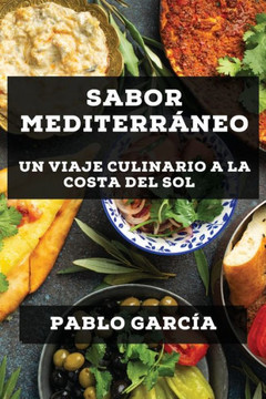 Sabor Mediterr??eo: Un Viaje Culinario a la Costa del Sol Sabor Mediterr??eo: Un Viaje Culinario a la Costa del Sol