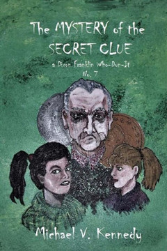 The Mystery Of The Secret Clue: A Dixon Franklin Who-Dun-It No. 7 (Dixon Franklin Who-Dun-Its) (Volume 7)