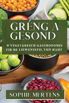 Gr??g a Gesond: D'Vegetaresch Gastronomie fir de Liewensstil vun haut