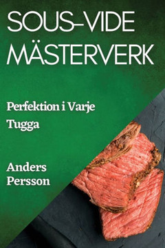Sous-Vide M??terverk: Perfektion i Varje Tugga