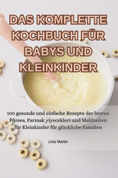 Das Komplette Kochbuch F?? Babys Und Kleinkinder