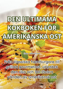 Den Ultimama Kokboken F?? Amerikanska Ost