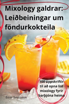 Mixology galdrar: Lei??einingar um f??durkokteila