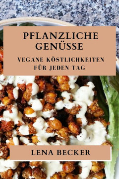 Pflanzliche Gen??se: Vegane K??tlichkeiten f?? jeden Tag