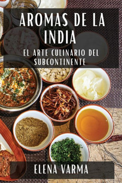 Aromas de la India: El Arte Culinario del Subcontinente